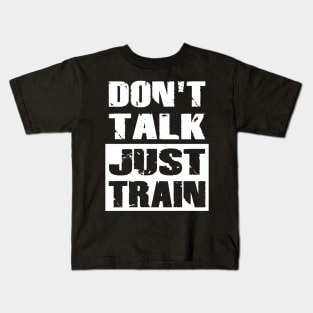 Don't Talk Just Train Kids T-Shirt